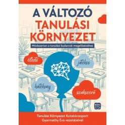 A változó tanulási környezet - Módszertan a tanulási kudarcok megelőzéséhez - Egyetemi, főiskolai szakkönyvek elmélyült tudást adó szakkönyvek