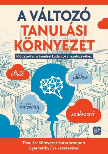 A változó tanulási környezet - Módszertan a tanulási kudarcok megelőzéséhez - Egyetemi, főiskolai szakkönyvek elmélyült tudást adó szakkönyvek