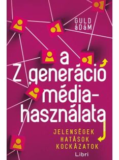   A Z generáció médiahasználata - Jelenségek, hatások, kockázatok