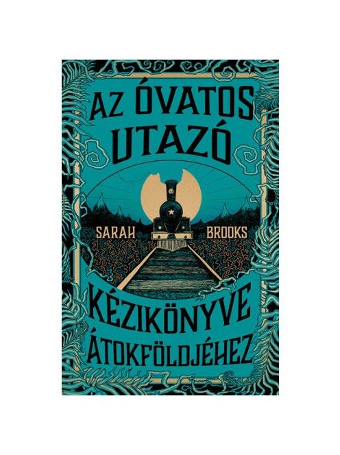 Az Óvatos Utazó kézikönyve Átokföldjéhez (élfestett)