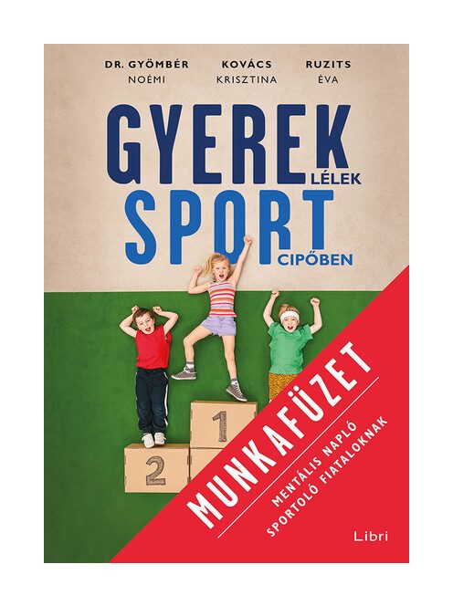 Gyereklélek sportcipőben - Munkafüzet - Mentális napló sportoló fiataloknak