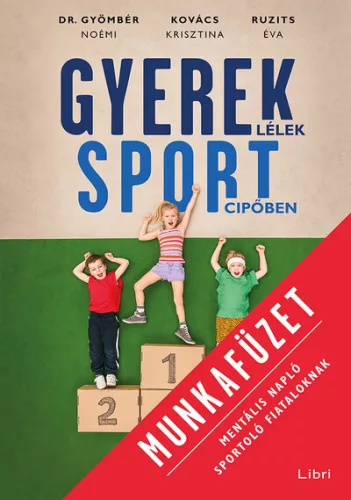 Gyereklélek sportcipőben - Munkafüzet - Mentális napló sportoló fiataloknak - Pszichológia  témájú könyvek és olvasmányok
