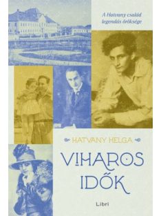 Viharos idők - A Hatvany család legendás öröksége