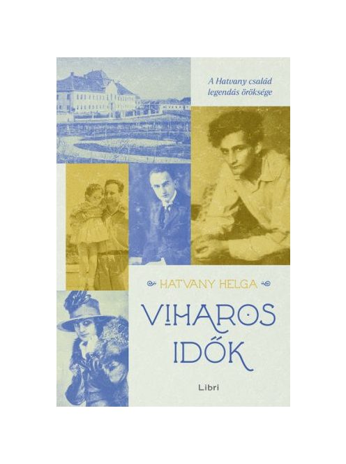 Viharos idők - A Hatvany család legendás öröksége