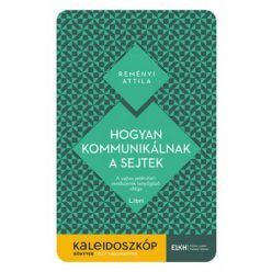 Hogyan kommunikálnak a sejtek - A sejtes jelátviteli rendszerek lenyűgöző világa - Kaleidoszkóp Könyvek - Biológia, élővilág természetgyógyászati és alternatív szemléletű könyvek