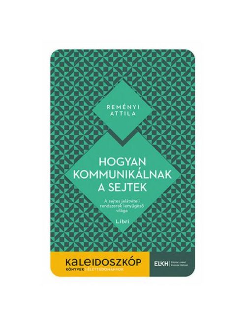 Hogyan kommunikálnak a sejtek - A sejtes jelátviteli rendszerek lenyűgöző világa - Kaleidoszkóp Könyvek