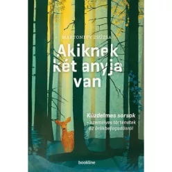   Akiknek két anyja van - Küzdelmes sorsok - személyes történetek az örökbefogadásról (2. kiadás)
