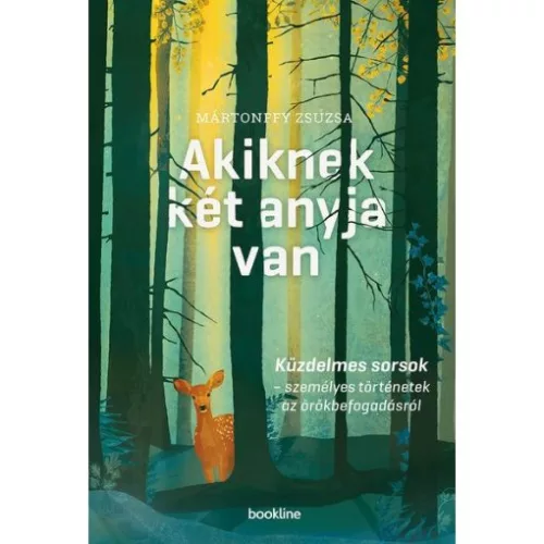 Akiknek két anyja van - Küzdelmes sorsok - személyes történetek az örökbefogadásról (2. kiadás)