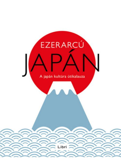 Ezerarcú Japán - A japán kultúra útikalauza (2. kiadás)