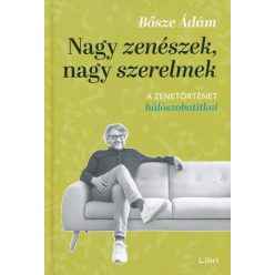 Nagy zenészek, nagy szerelmek - A zenetörténet hálószobatitkai - Zene  témájú könyvek és olvasmányok