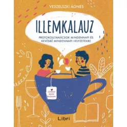   Illemkalauz - Protokolltanácsok mindennapi és kevésbé mindennapi helyzetekre (3. kiadás)