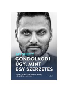   Gondolkodj úgy, mint egy szerzetes - A világ legnépszerűbb motivációs trénerének tanácsai (3. kiadás)