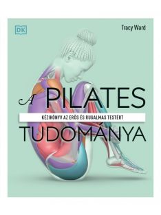   A pilates tudománya - Kézikönyv az erős és rugalmas testért