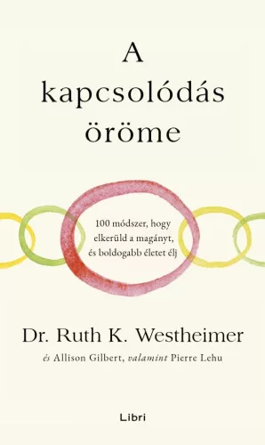 A kapcsolódás öröme - 100 módszer, hogy elkerüld a magányt, és boldogabb életet élj - Pszichológia  témájú könyvek és olvasmányok