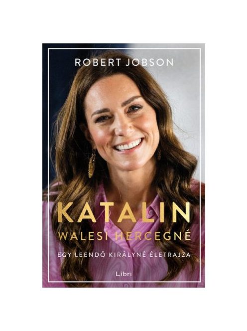 Katalin walesi hercegné - Egy leendő királyné életrajza
