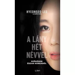   A lány hét névvel - Szökésem Észak-Koreából (5. kiadás)