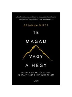   Te magad vagy a hegy - Hogyan szerezzük vissza az irányítást önmagunk felett (új kiadás)