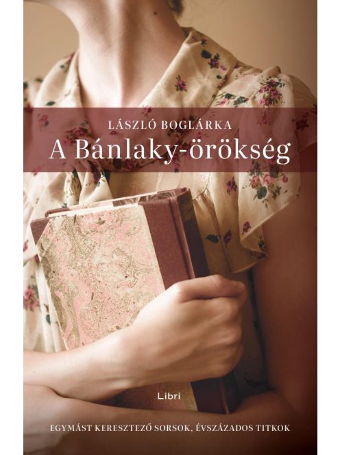 A Bánlaky-örökség - Egymást keresztező sorsok, évszázados titkok (3. kiadás)