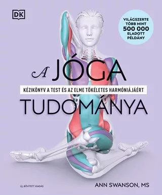 A jóga tudománya - Kézikönyv a test és az elme tökéletes harmóniájáért (új, bővített kiadás) - Meditáció, jóga egészségtudatos életmódhoz kapcsolódó könyvek