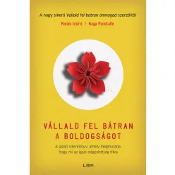   Vállald fel bátran a boldogságot - A japán sikerkönyv, amely megmutatja, hogy mi az igazi elégedettség titka