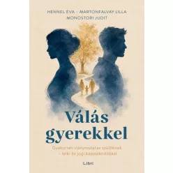   Válás gyerekkel - Gyakorlati iránymutatás szülőknek - lelki és jogi kapaszkodókkal