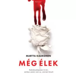 Még élek - Kaleidoszkópszerű krimi, amiben semmi nem az, aminek látszik - Krimi  témájú könyvek és olvasmányok