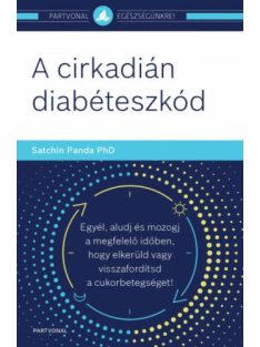   A cirkadián diabéteszkód - Egyél, aludj és mozogj a megfelelő időben, hogy elkerüld vagy visszafordítsd a cukorbetegsége