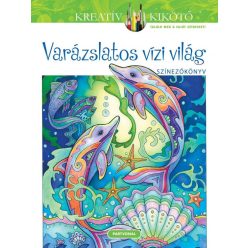 Varázslatos vízi világ - Színezőkönyv - Kreatív kikötő - Kreativitás  témájú könyvek és olvasmányok