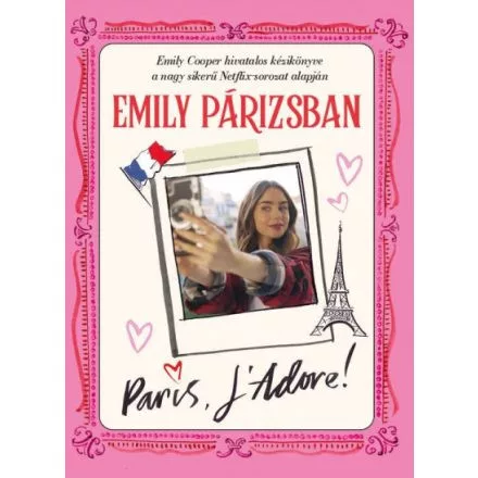 Emily Párizsban - Emily Cooper hivatalos kézikönyve - Romantikus  témájú könyvek és olvasmányok