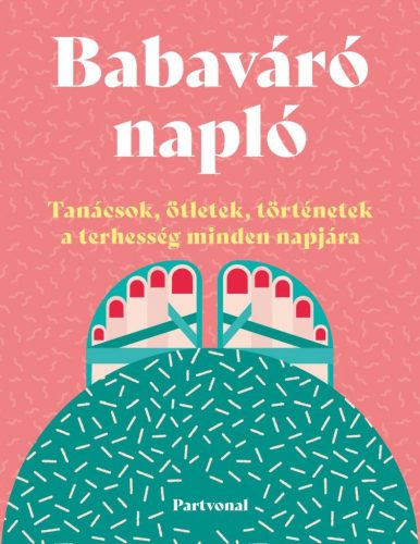 Babaváró napló - Tanácsok, ötletek, történetek a terhesség minden napjára - Pedagógia, nevelés  témájú könyvek és olvasmányok