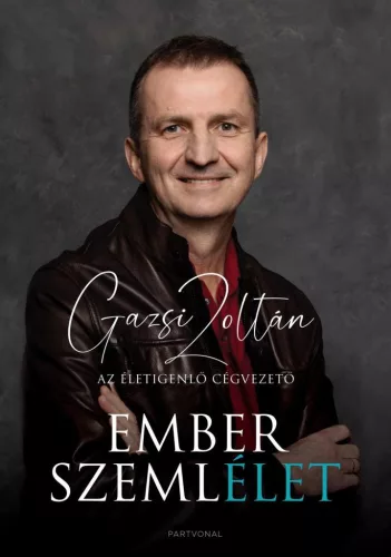 Emberszemlélet - Az életigenlő cégvezető - Életrajz  témájú könyvek és olvasmányok