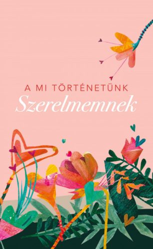 Szerelmemnek - A mi történetünk - Családi kapcsolatok  témájú könyvek és olvasmányok