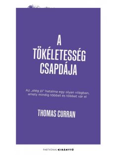   A tökéletesség csapdája - Az „elég jó” hatalma egy olyan világban, amely mindig többet és többet vár el