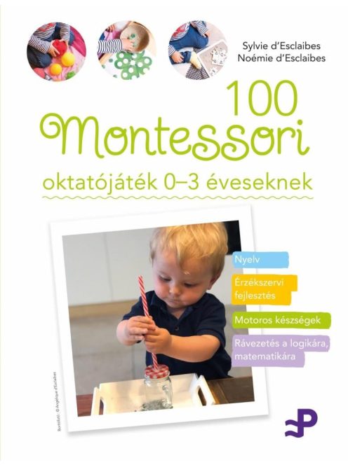 100 Montessori oktatójáték - 0-3 éveseknek