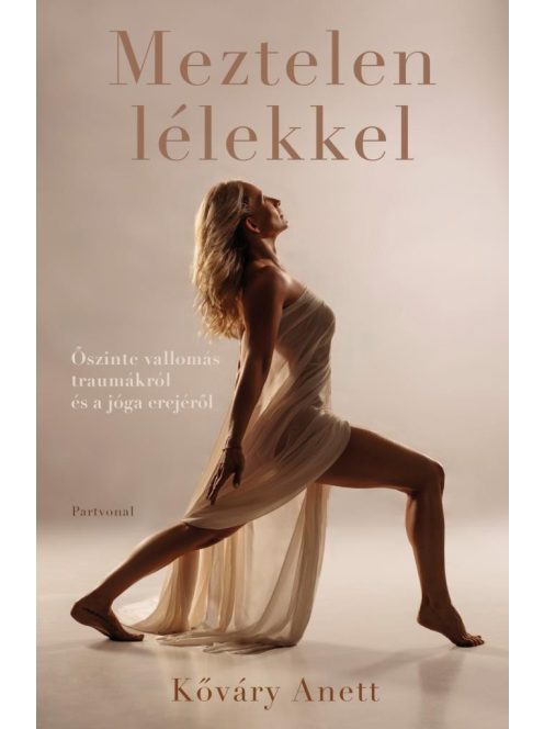 Meztelen lélekkel - Őszinte vallomás traumákról és a jóga erejéről