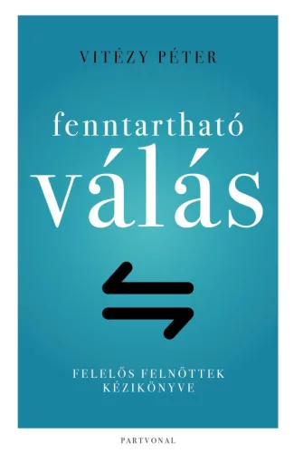 Fenntartható válás - Felelős felnőttek kézikönyve - Pszichológia  témájú könyvek és olvasmányok