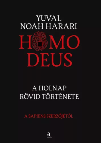 Homo deus - A holnap rövid története (puha) - Ismeretterjesztő  témájú könyvek és olvasmányok