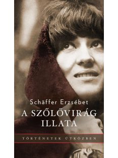   A szőlővirág illata - Történetek útközben (új kiadás)