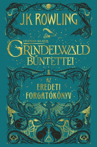 Legendás állatok: Grindelwald bűntettei - Az eredeti forgatókönyv (puha) - Fantasy  témájú könyvek és olvasmányok