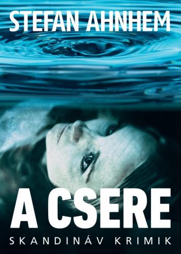 A csere - Skandináv krimik - Krimi  témájú könyvek és olvasmányok