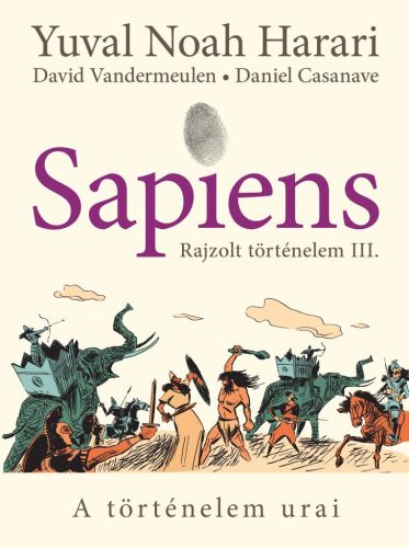 Sapiens - Rajzolt történelem III. - A történelem urai (képregény) - Világtörténelem  témájú könyvek és olvasmányok