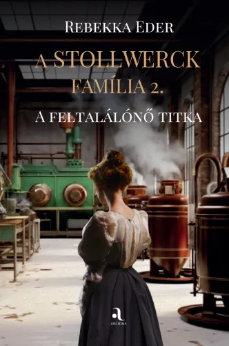 A Stollwerck família 2. - A feltalálónő titka - Romantikus  témájú könyvek és olvasmányok