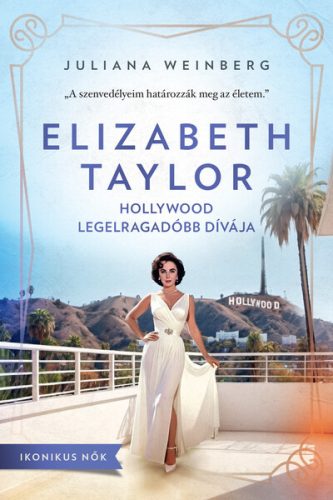 Elizabeth Taylor - Hollywood legelragadóbb dívája - Ikonikus nők - Életrajzi regény  témájú könyvek és olvasmányok