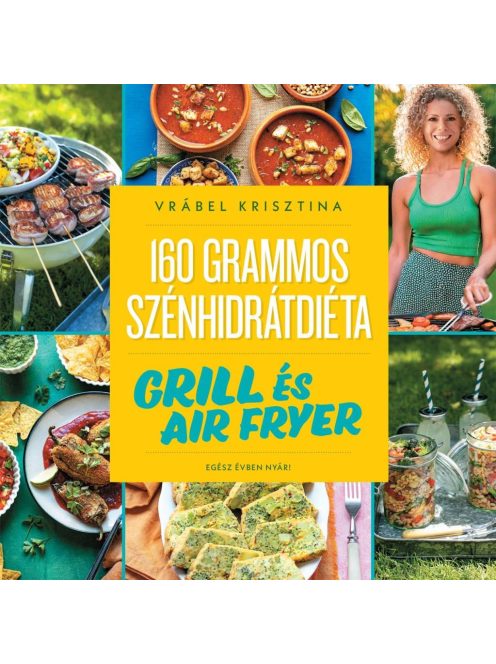 160 grammos szénhidrátdiéta: Grill és air fryer - Egész évben nyár!