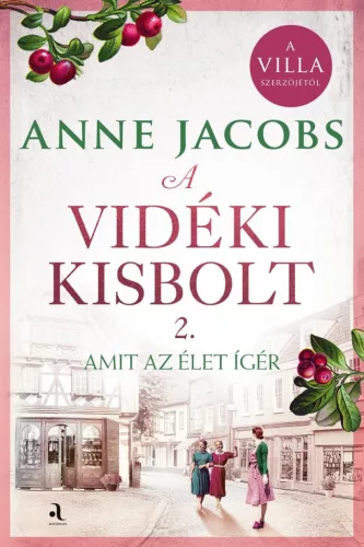 A vidéki kisbolt 2. - Amit az élet ígér (éldekorált) - Romantikus  témájú könyvek és olvasmányok