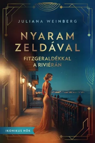 Nyaram Zeldával - Fitzgeraldékkal a Riviérán - Ikonikus nők - Romantikus  témájú könyvek és olvasmányok
