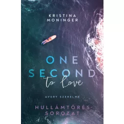 One Second to Love: Avery szerelme - Hullámtörés-sorozat (éldekorált) - Romantikus  témájú könyvek és olvasmányok