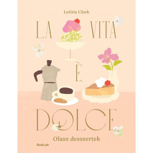 LA VITA E DOLCE - Olasz desszertek - Sütemények, édességek  témájú könyvek és olvasmányok