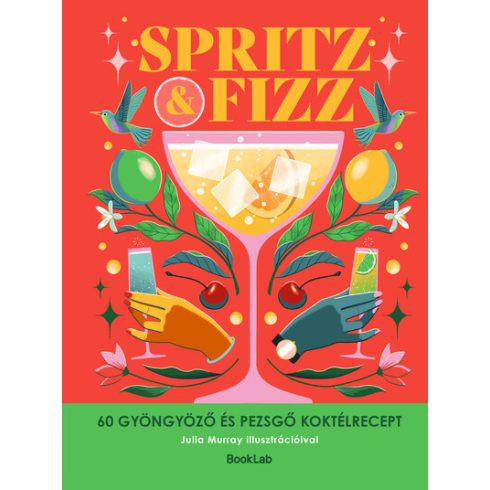 SPRITZ&FIZZ - 60 gyöngyöző és pezsgő koktélrecept - Italok  témájú könyvek és olvasmányok
