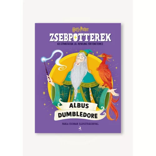 ZsebPotterek - Albus Dumbledore - Kis útmutatók J.K. Rowling Harry Potter-történeteihez